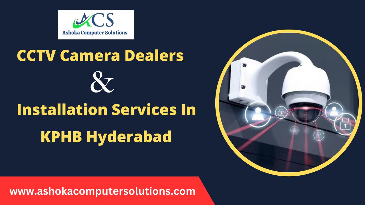 CCTV Camera Dealers and Installation Services in KPHB
