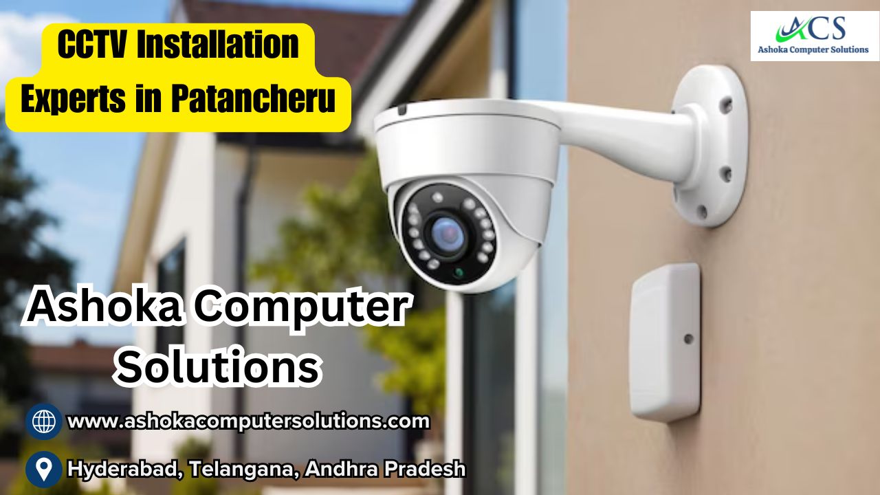 CCTV Installation Experts in Patancheru Hyderabad