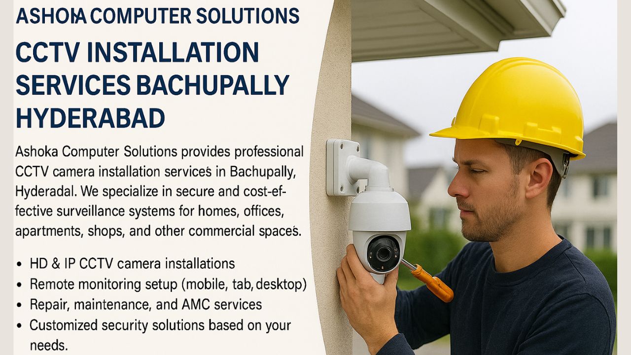 Reliable CCTV Installation in Bachupally Hyderabad